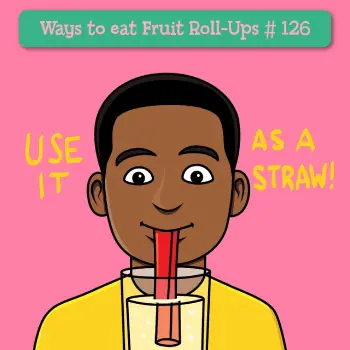 Instagram image of a young kid drinking out of a glass with a straw that is a fruit roll-up. The text reads, "Use it as a straw!" and "Ways to eat Fruit Roll-Ups #126" - Link to social post